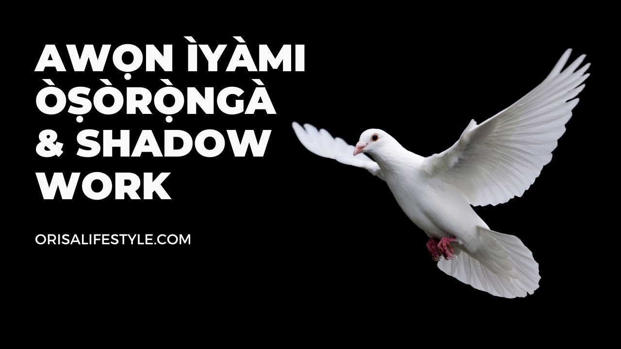 Awon Iyami Osoronga &. Shadow Work