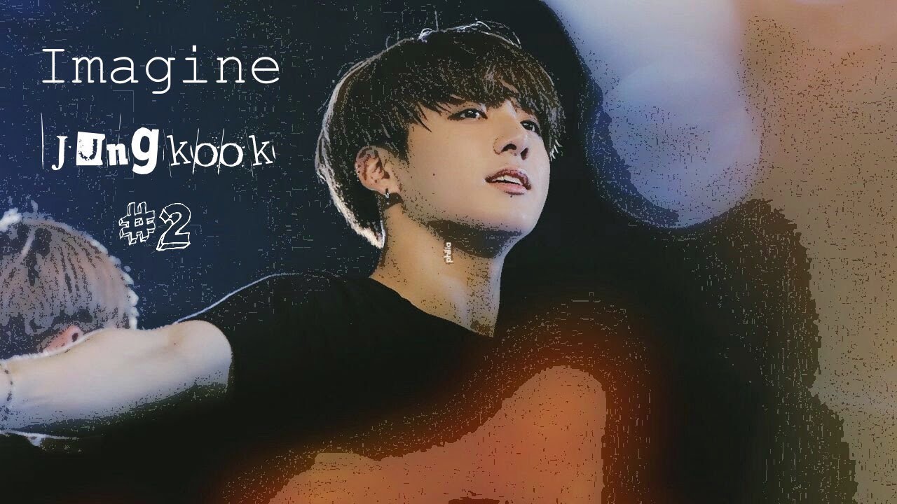 | BTS Jungkook | Imagine - vostfr [2/2]