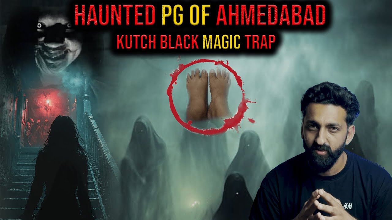 Haunted PG Of Ahmedabad | KUTCH Black Magic Trap | By Gods and Ghostss | Koushal Kamra