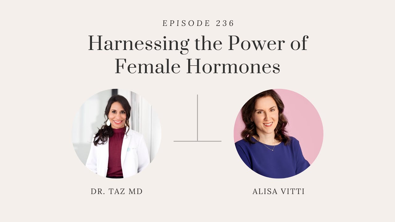 Harnessing the Power of Female Hormones with Alisa Vitti | The Dr. Taz Show