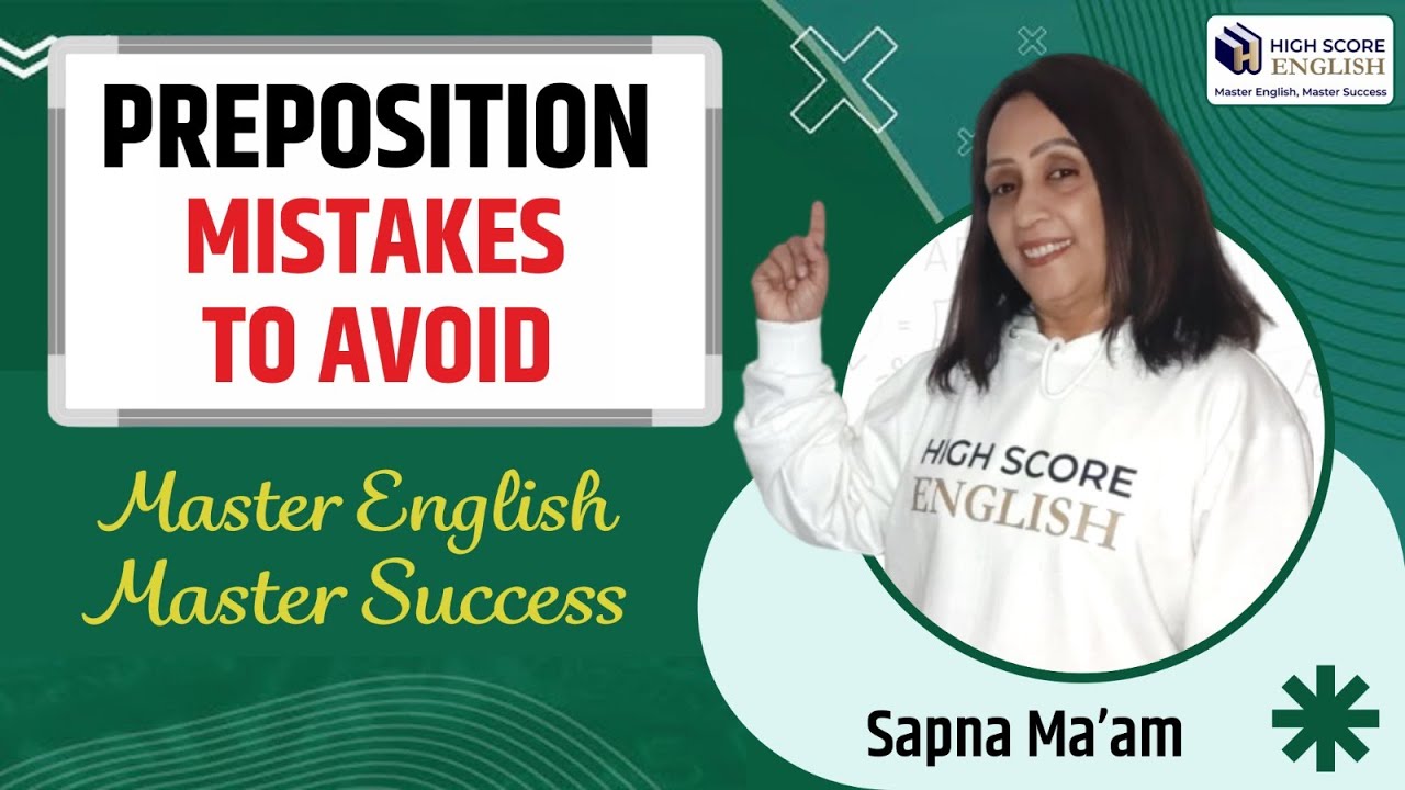 Preposition Mistakes to Avoid   By Sapna Ma'am