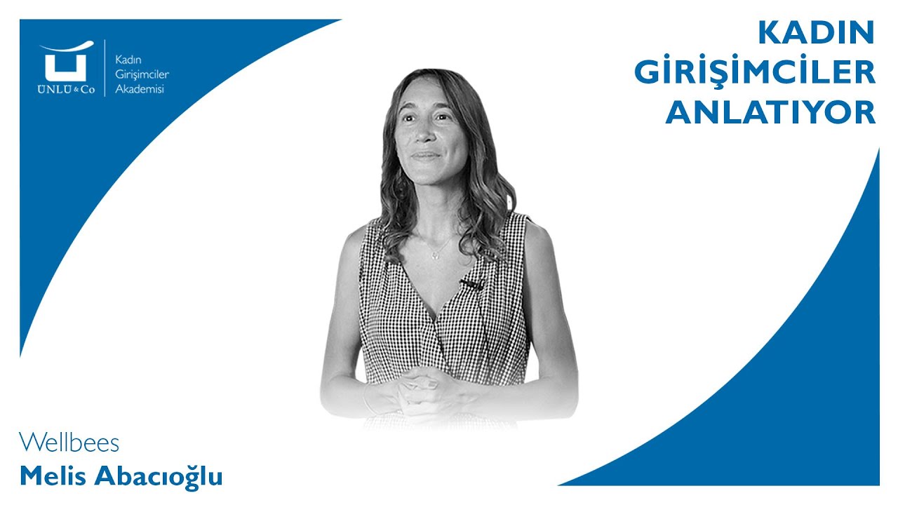 Kadın Girişimciler Anlatıyor (Melis Abacıoğlu - Wellbees)