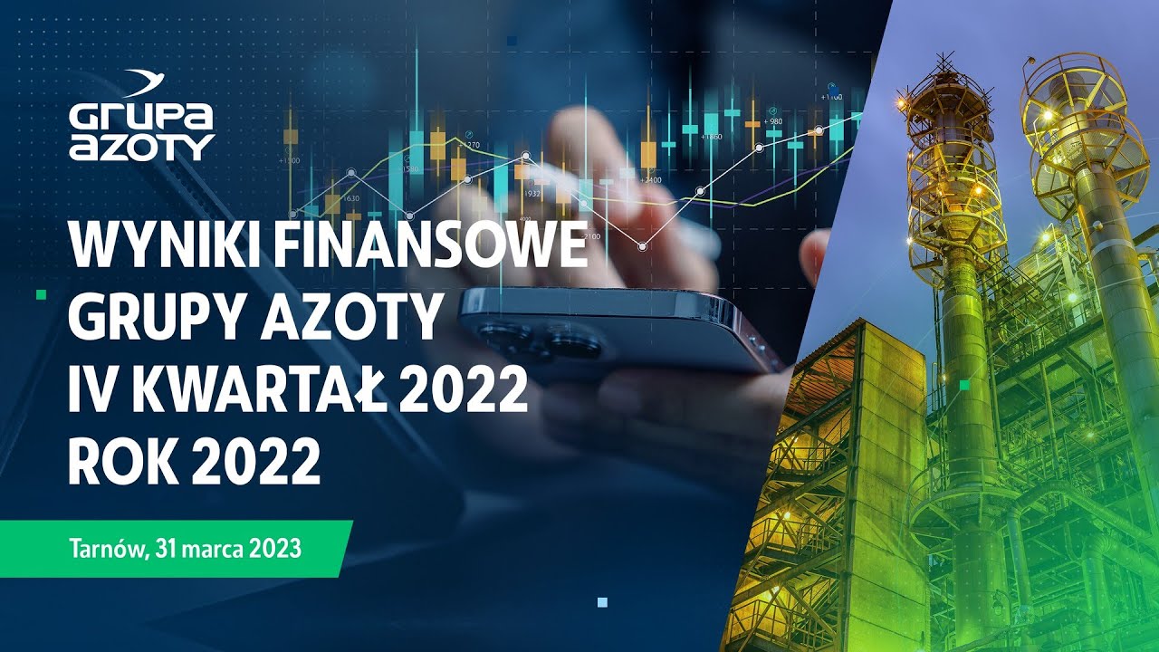 Konferencja wynikowa Grupy Azoty za IV kwartał i 2022 rok