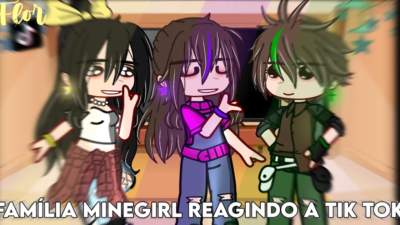 —Família Minegirl reagindo a tik toks deles💚💜💛//Parte 2//Ler descrição!//