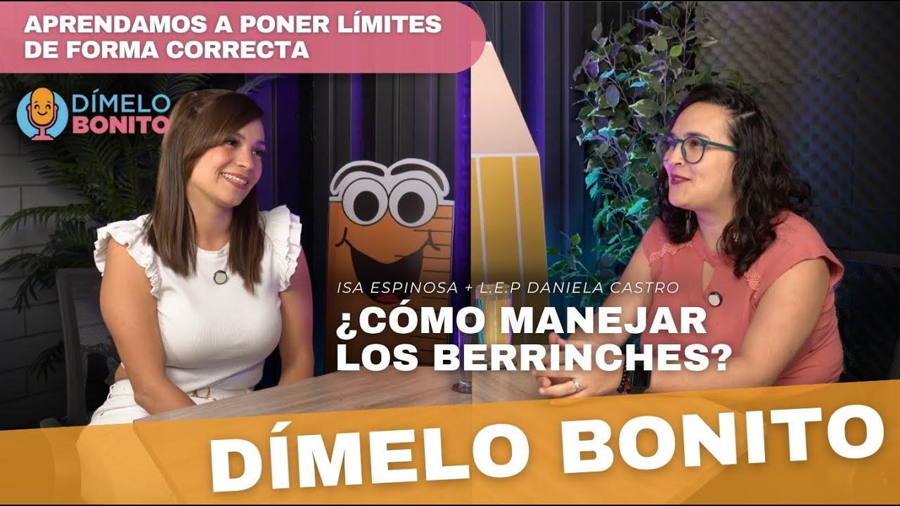 EP19: ¿Cómo manejar los berrinches? | Dímelo bonito con Daniela Castro Mendoza