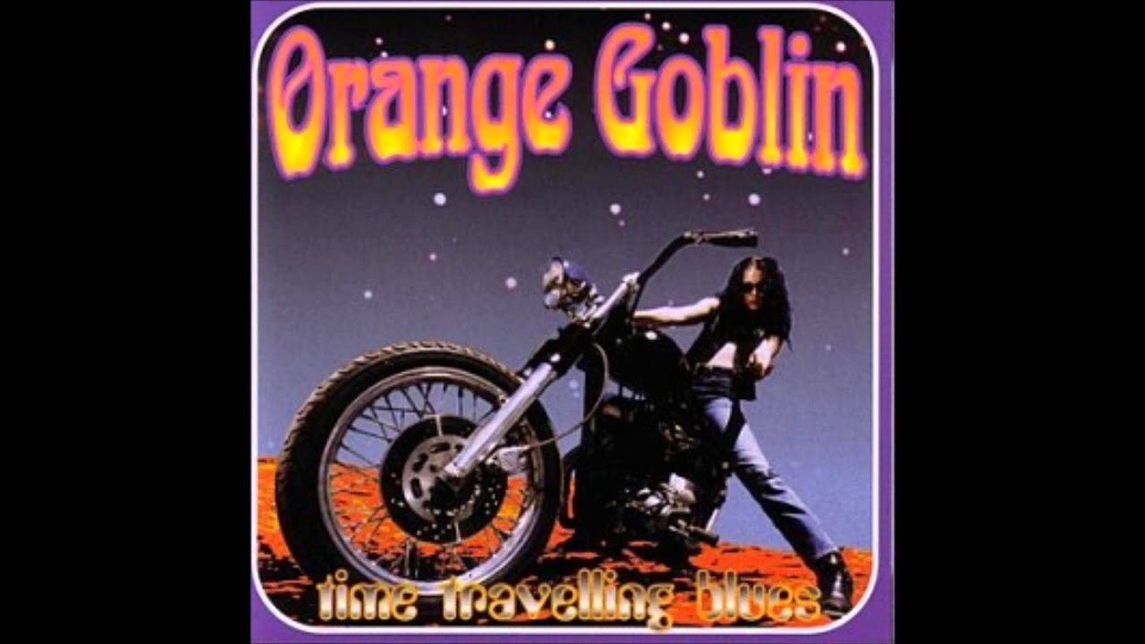 Orange Goblin - Time Travelling Blues