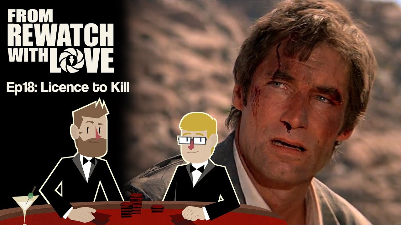 The Least James Bond - Licence to Kill (1989) || From Rewatch with Love Ep18