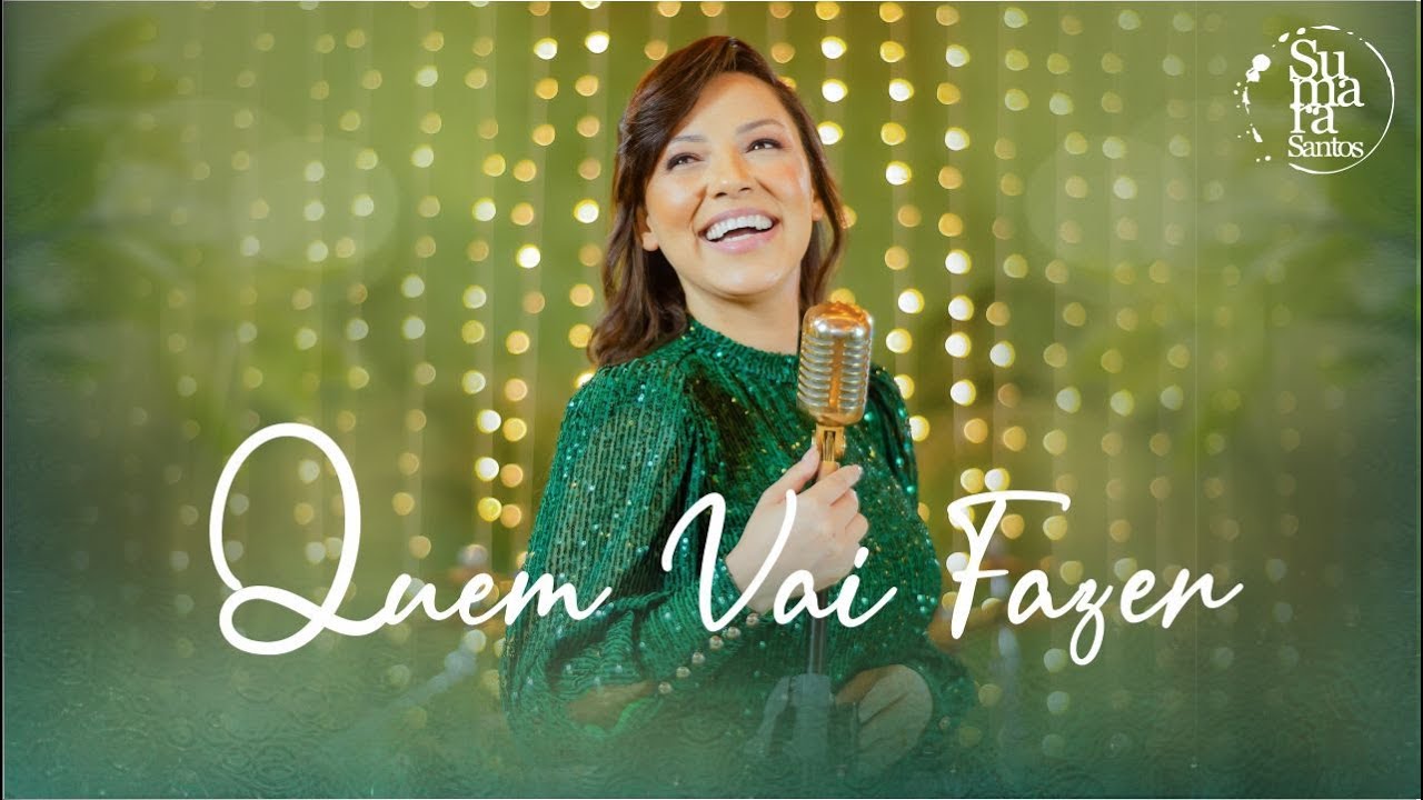 Sumara Santos | Quem Vai Fazer [Clipe Oficial]