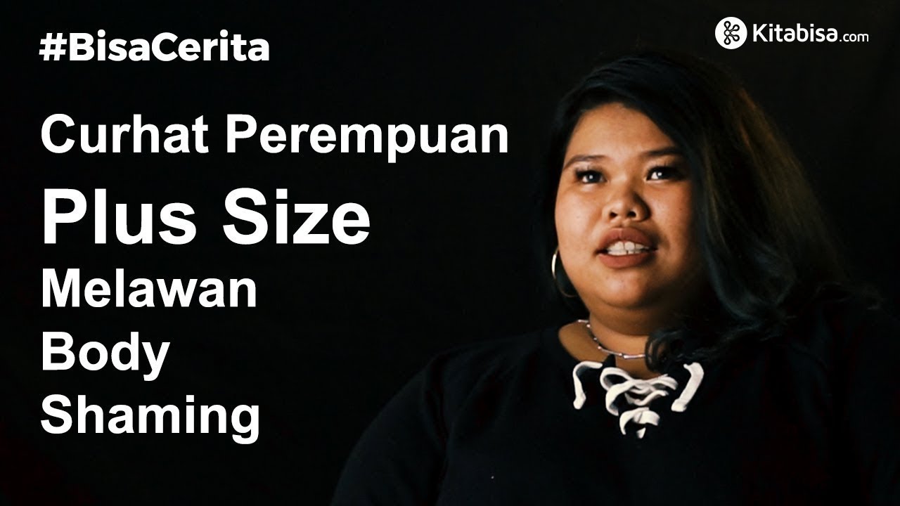Curhat Perempuan Plus Size Yang Melawan Body Shaming - #BisaCerita