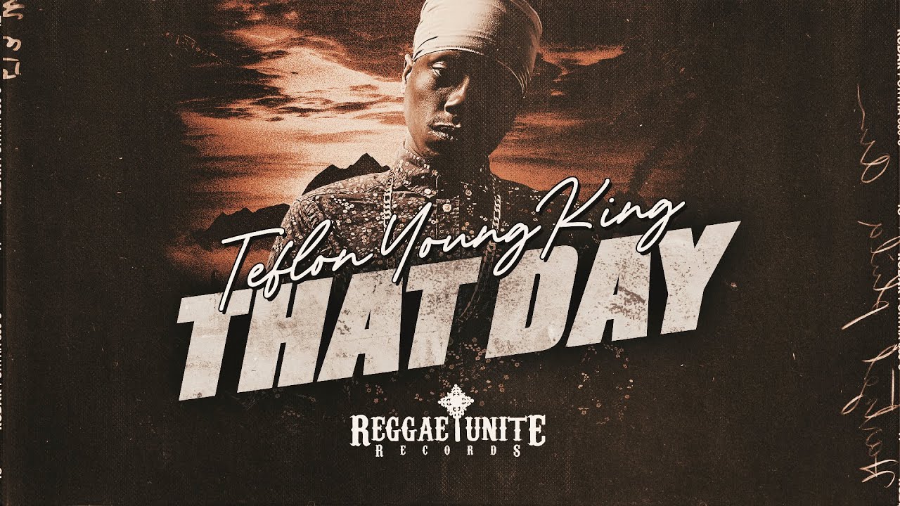 Teflon Young King - That Day - Reggae-Unite Records - 2025 .