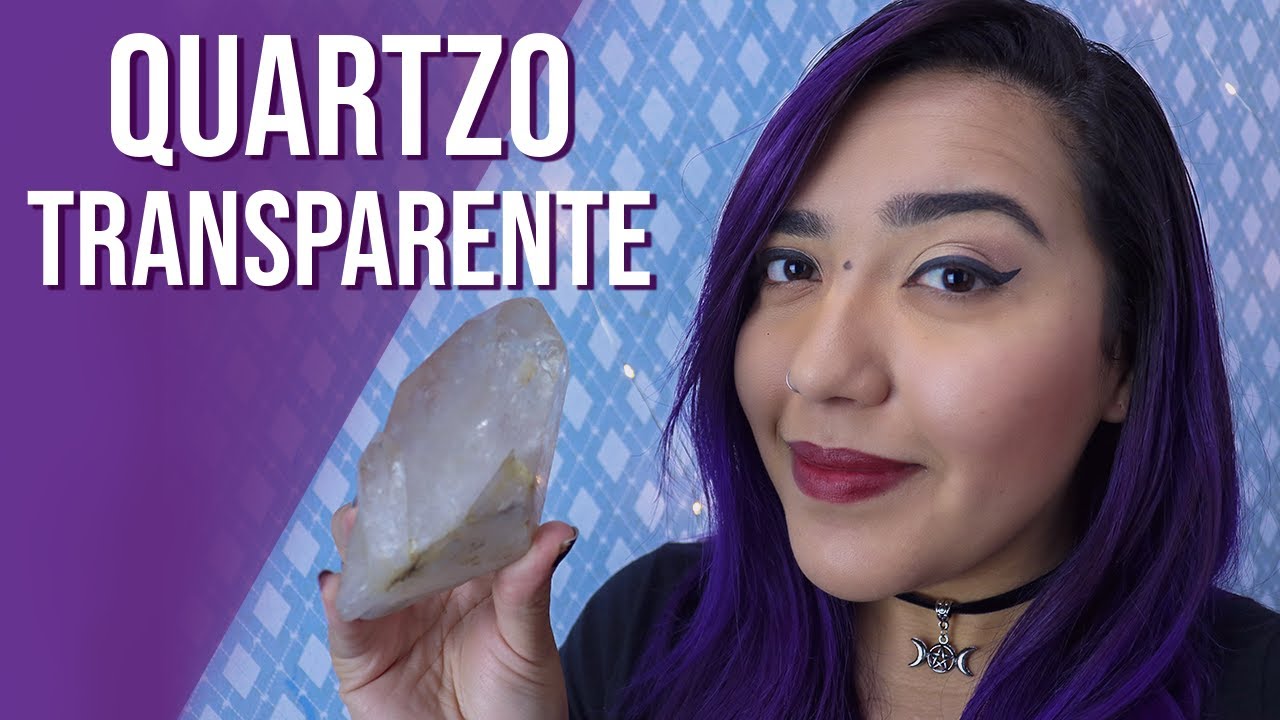 Falando sobre o Quartzo Transparente