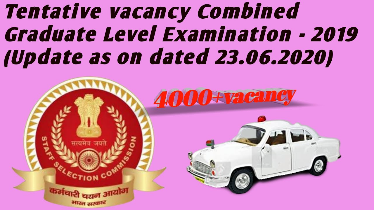 Ssc cgl  vacancy 2019 , Tentative vacancy of ssc cgl- 2019 (Update as on dated 23.06.2