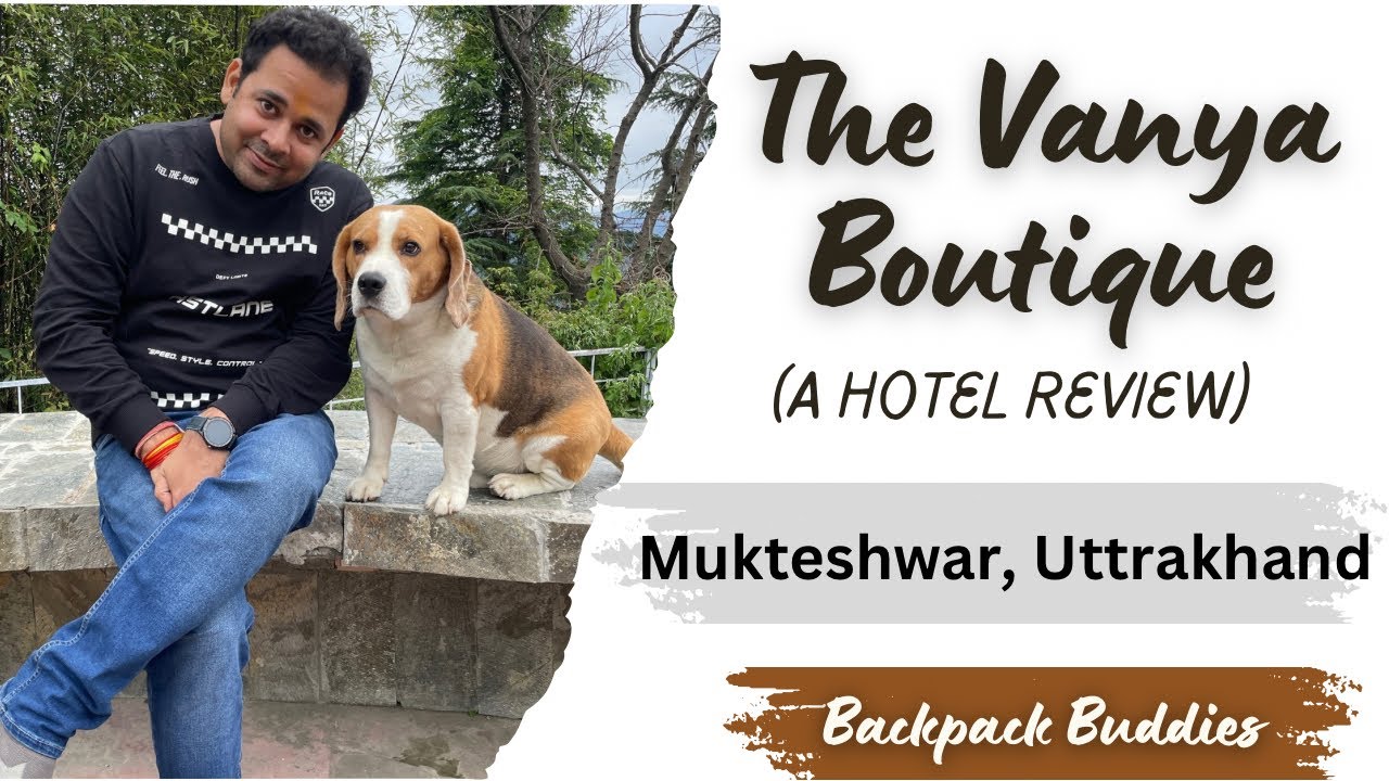 The Vanya Boutique | Mukteshwar | Hotel Review