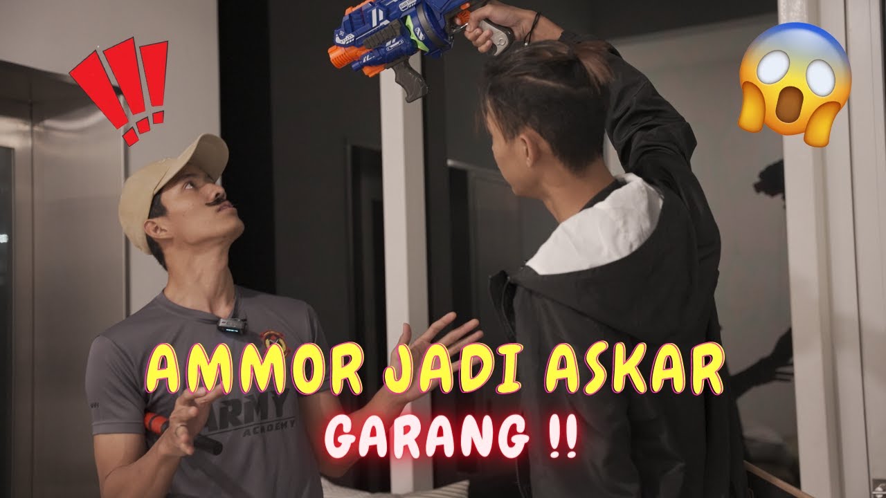 AMMOR JADI ASKAR GARANG !! - SEMUA TAKUT