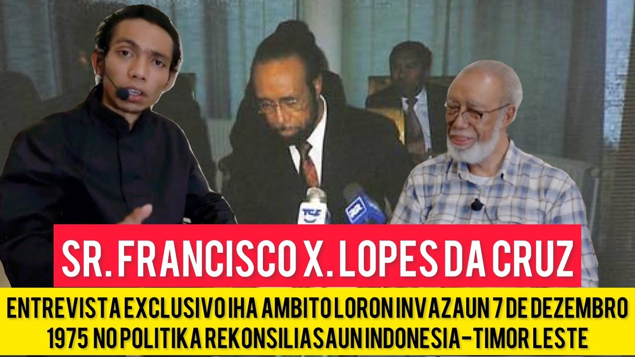 Entrevista Exclusivo,Sr.Francisco X. Lopes Da Cruz,Iha Ambito Ba Loron Invazaun 7 De Desembro 1975