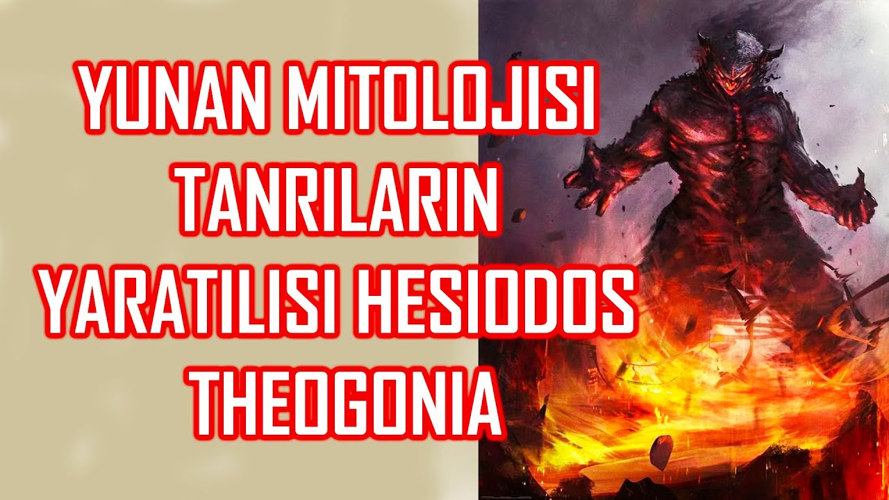 Yunan Mitolojisi Tanrıların Yaratılışı Hesiodos Theogonia