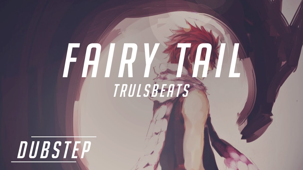 Fairy Tail Theme Dubstep Remix - Trulsbeats