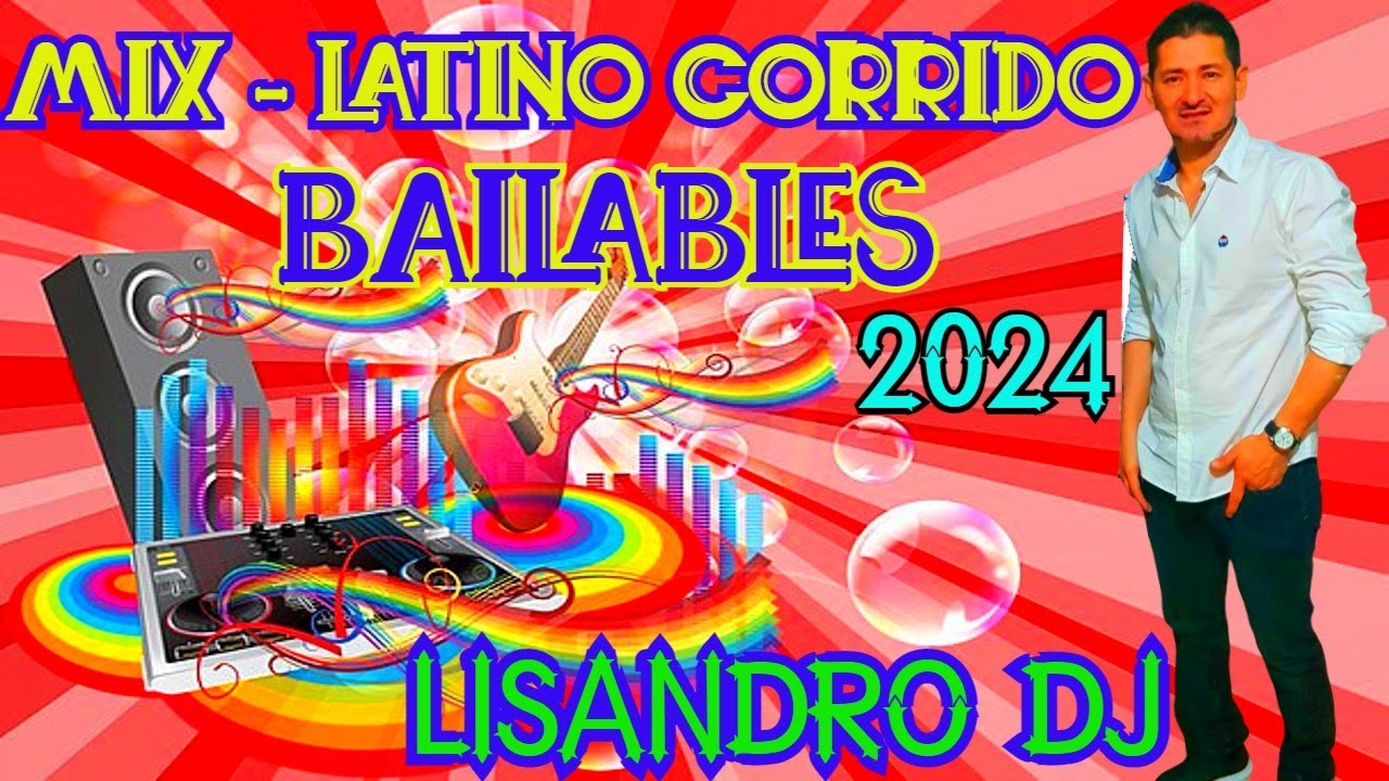 MIX_LATINO CORRIDO_ BAILABLES (2024 )♫ LISANDRO DJ ♫