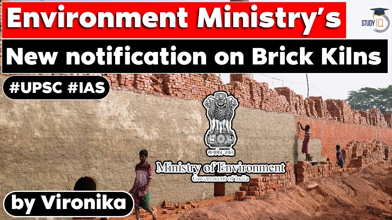 New notification for brick kilns by the Ministry of Environment | Forest and Climate Change | UPSC