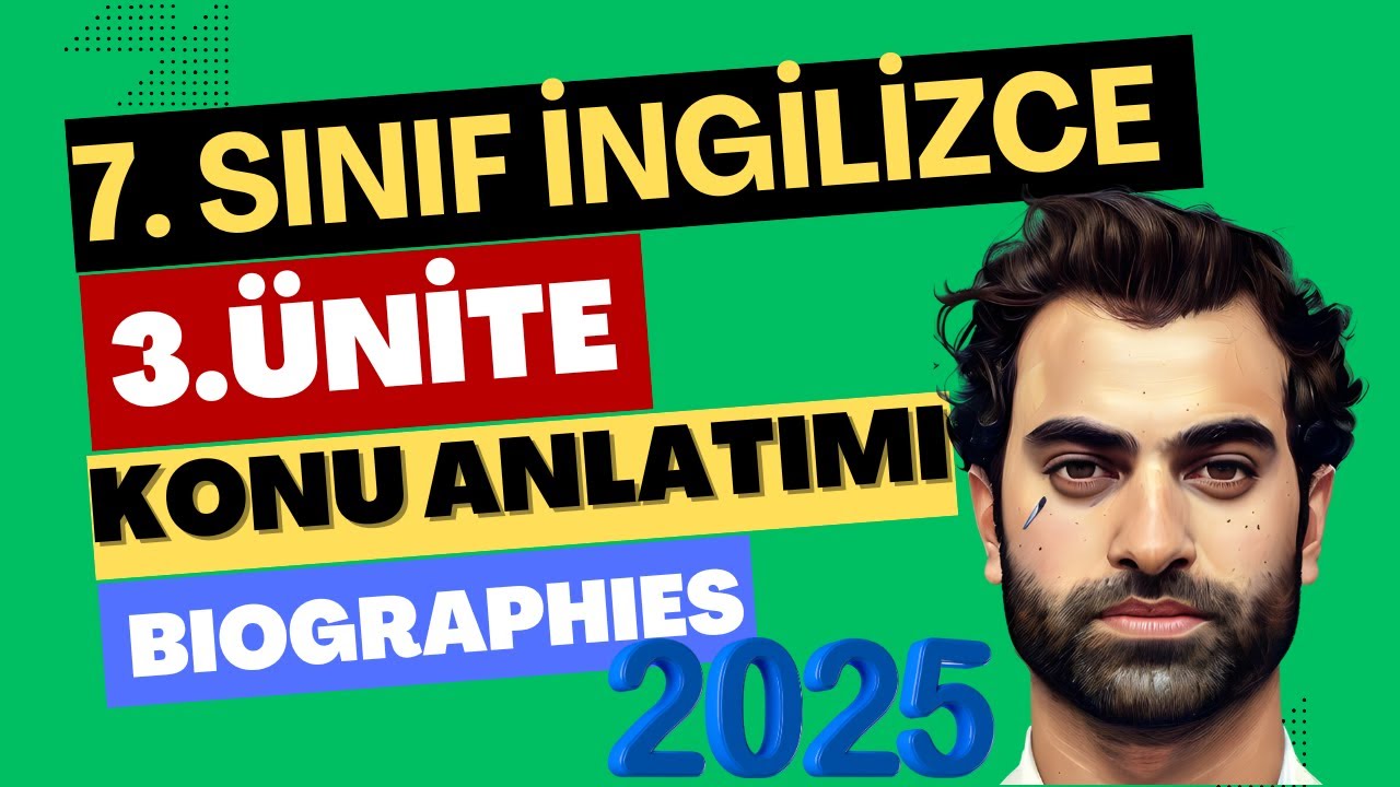 7. SINIF İNGİLİZCE 3. ÜNİTE KONU ANLATIMI | BIOGRAPHIES