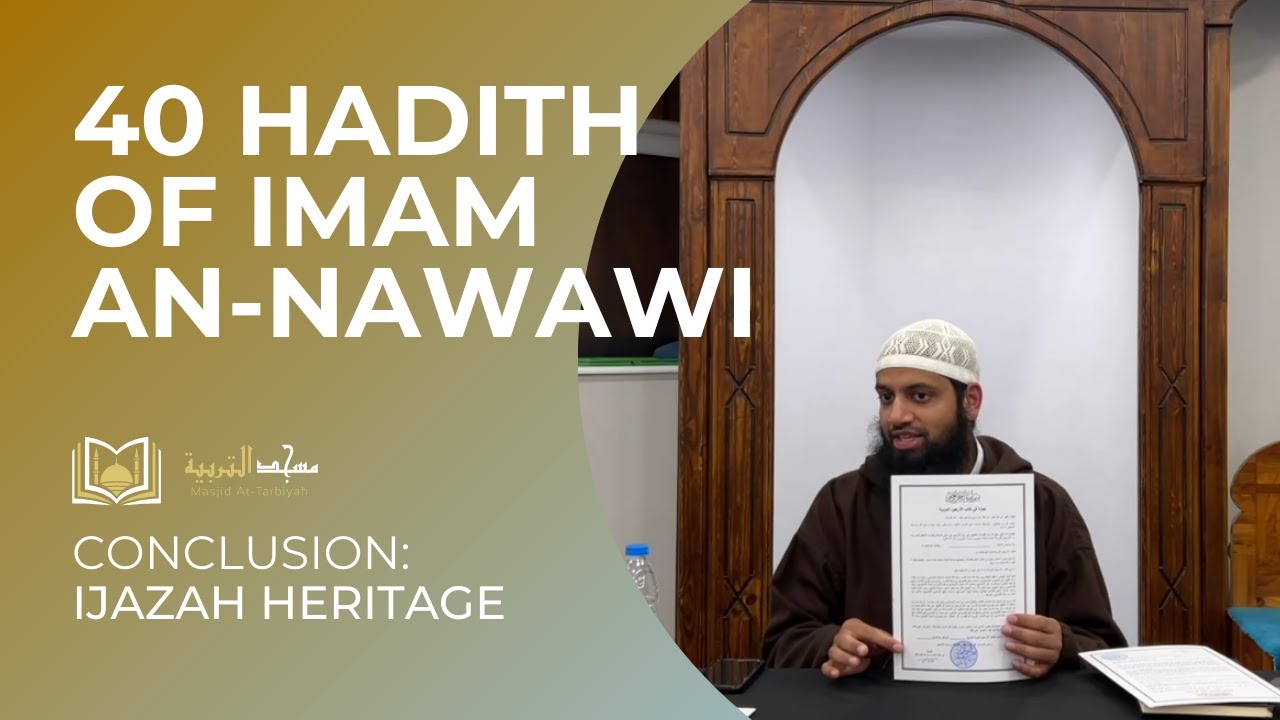 Conclusion & Ijazah in The 40 Hadith of Imam an-Nawawi || Shaykh Abu Khalid Imran