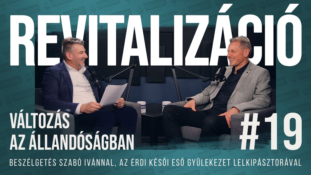 Változás az állandóságban - beszélgetés revitalizációról Szabó Ivánnal | Pünkösdi Podcast (#19)