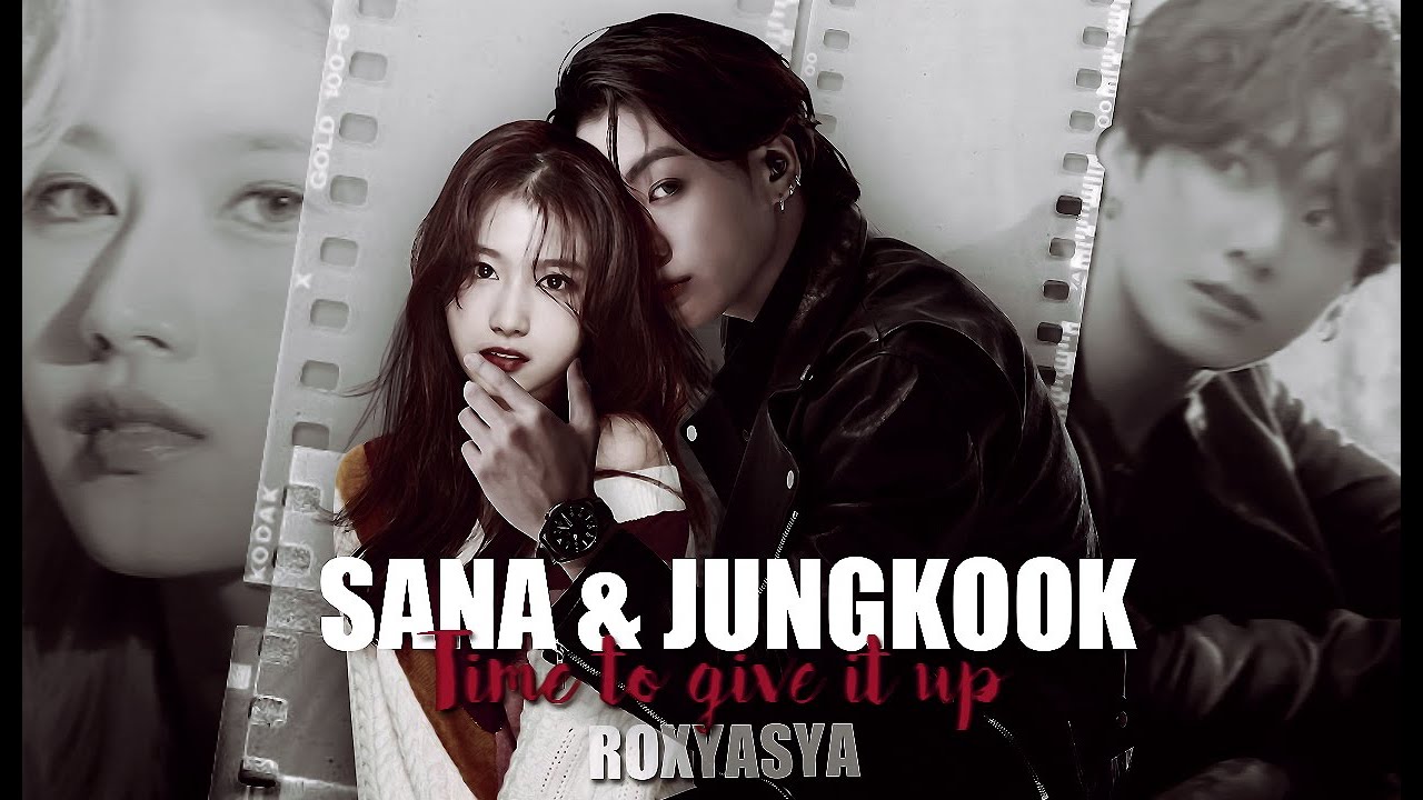 Jungkook ❤️ Sana | time to give it up [ #sakook mv ]