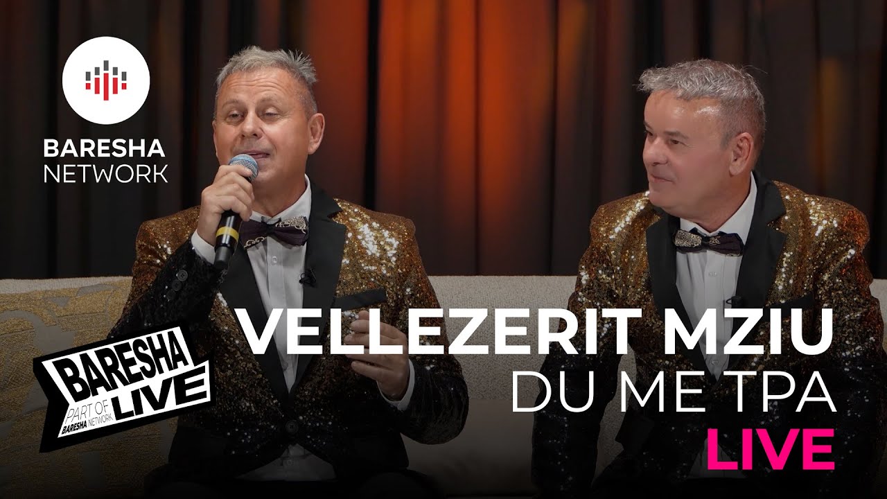Vellezerit Mziu - Du me tpa | Baresha Live