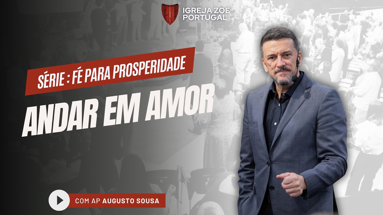 ANDAR EM AMOR | Ap Augusto Sousa //A prosperidade começa no amor