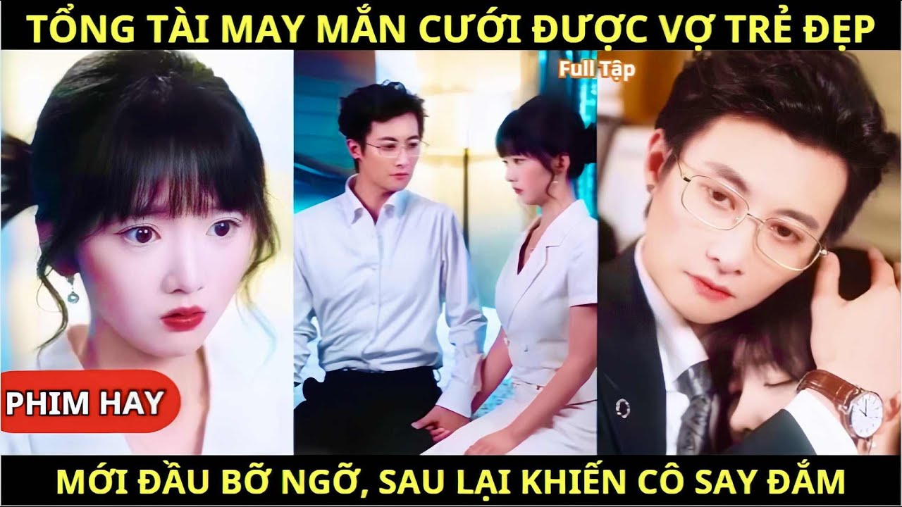 Cô Gái Làm Vợ Tổng Tài Lớn Tuổi Tưởng Được Mỗi Cái Mẽ Ngoài, Ai Ngờ Anh Cưng Vợ Như Em Bé