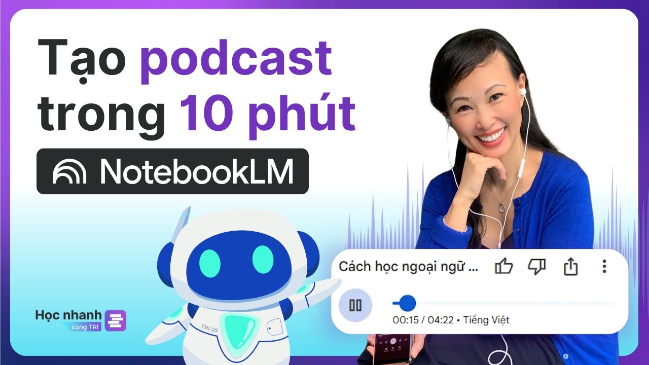 Tạo Podcast Chuyên Nghiệp Trong 10 Phút Với NotebookLM | Học nhanh cùng Trí Ep 2