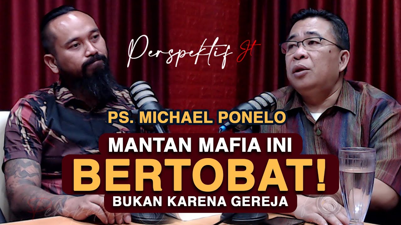 MAFIA INI BERTOBAT TAPI GEREJA MENOLAK : MICHAEL PONELO | PERSPEKTIF-JT