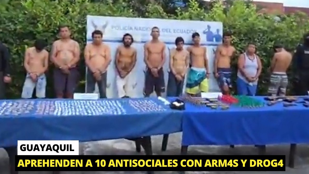 10 Antisociales aprehendidos junto con gran arsenal tras toque de queda en Guayaquil