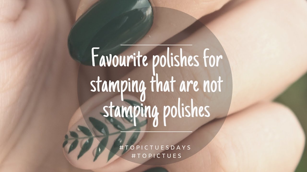 Favourite polishes for stamping that are not stamping polishes #topictues #topictuesdays