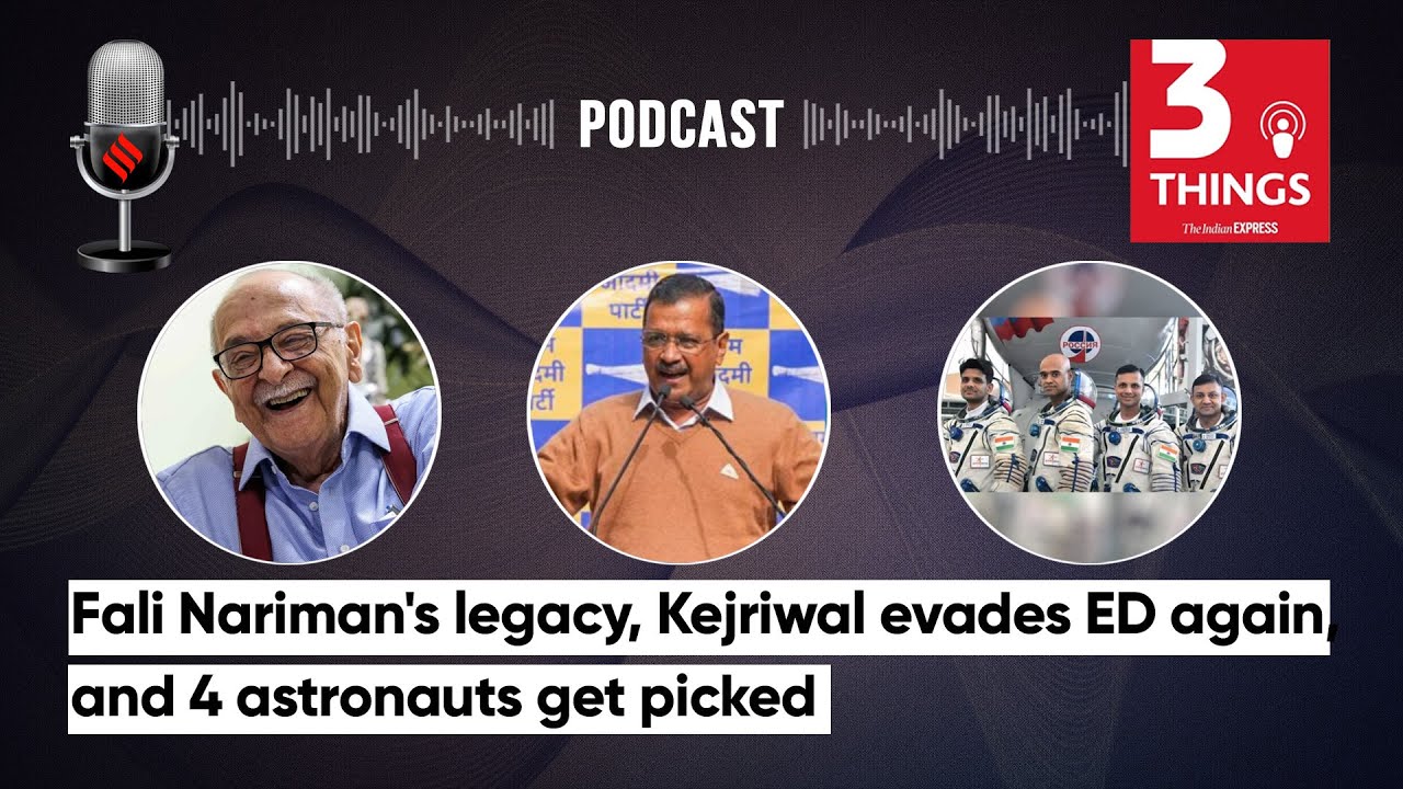 Fali Nariman's Legacy, Arvind Kejriwal Evades ED Again, 4 Astronauts Get Picked | 3 Things Podcast