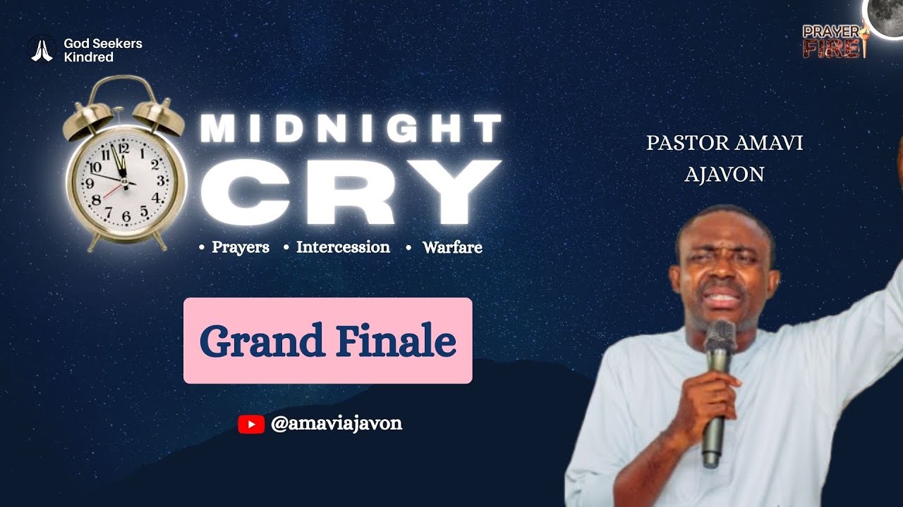 MIDNIGHT CRY | GRAND FINALE | Pastor Amavi Ajavon