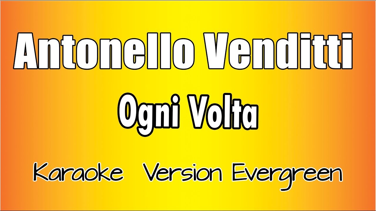 Antonello Venditti - Ogni Volta (Versione Karaoke Academy)