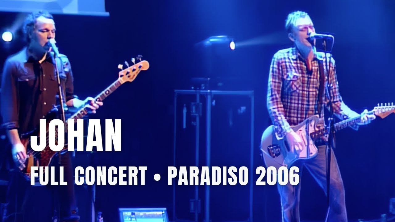 Johan - Full Concert | Live at Paradiso Amsterdam 2006