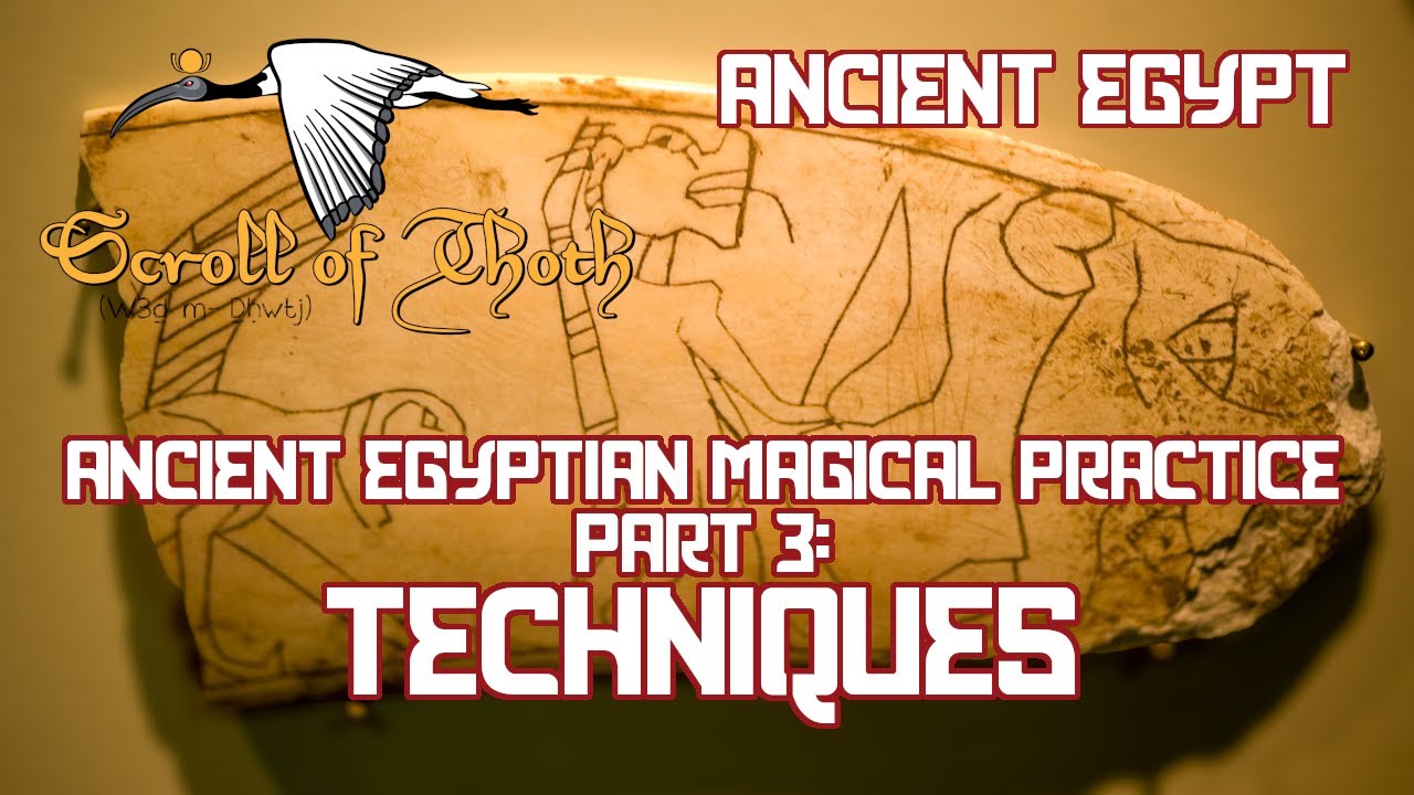 Ancient Egyptian Magical Practice Part Three - Techniques