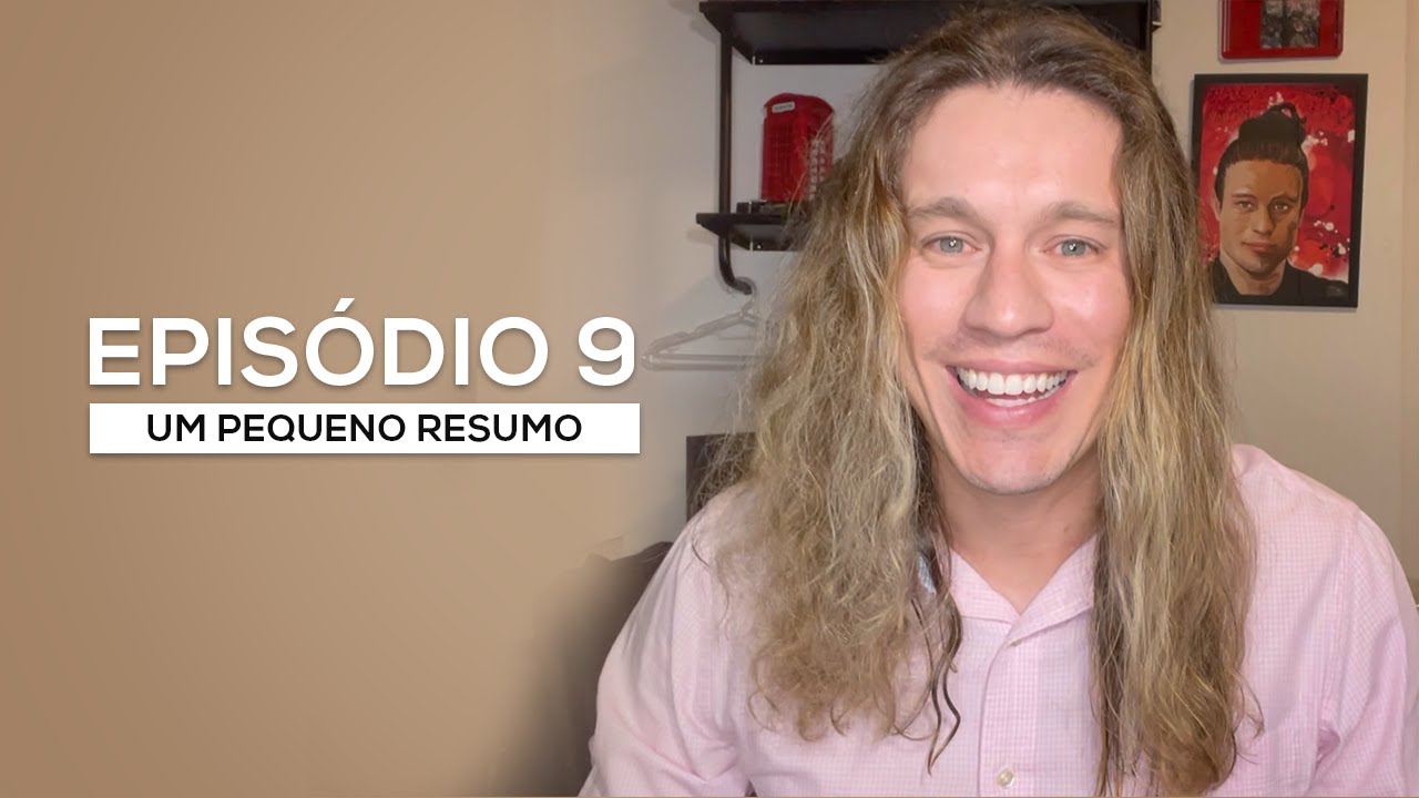 Episódio 9: Um pequeno resumo até aqui...