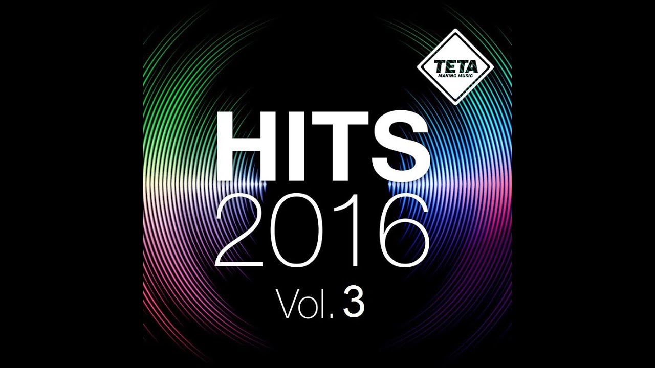 Hits 2016 Vol. 3 NonStop Mix (Official Album) TETA