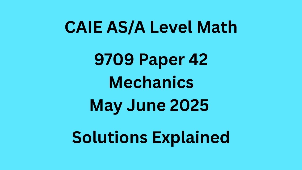 A Level Mechanics 9709/42/M/J/25 Solved