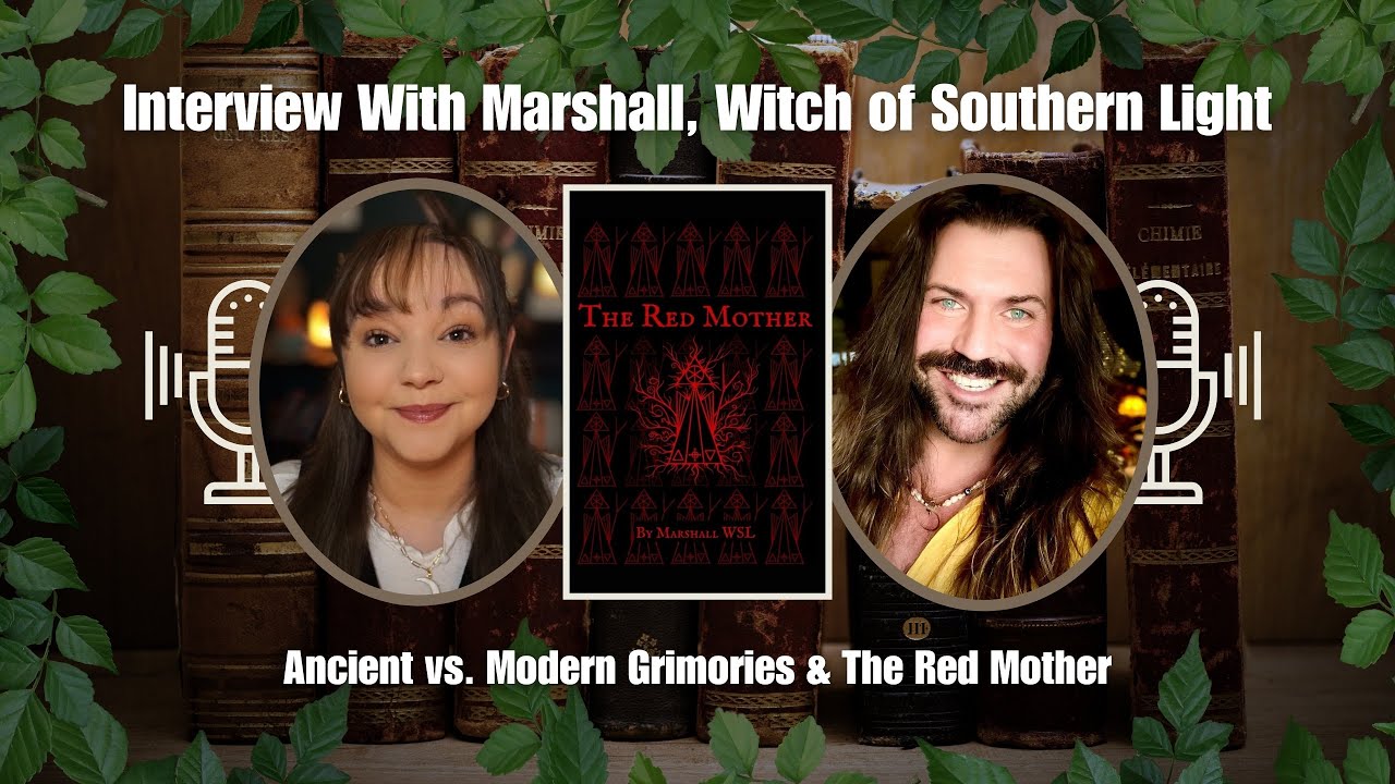 Ancient vs. Modern Grimoires, The Red Mother, & More w/Marshall (Witch of Southern Light)