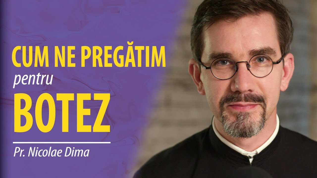 Cum ne pregătim pentru Botezul copilului. Pr. Nicolae Dima
