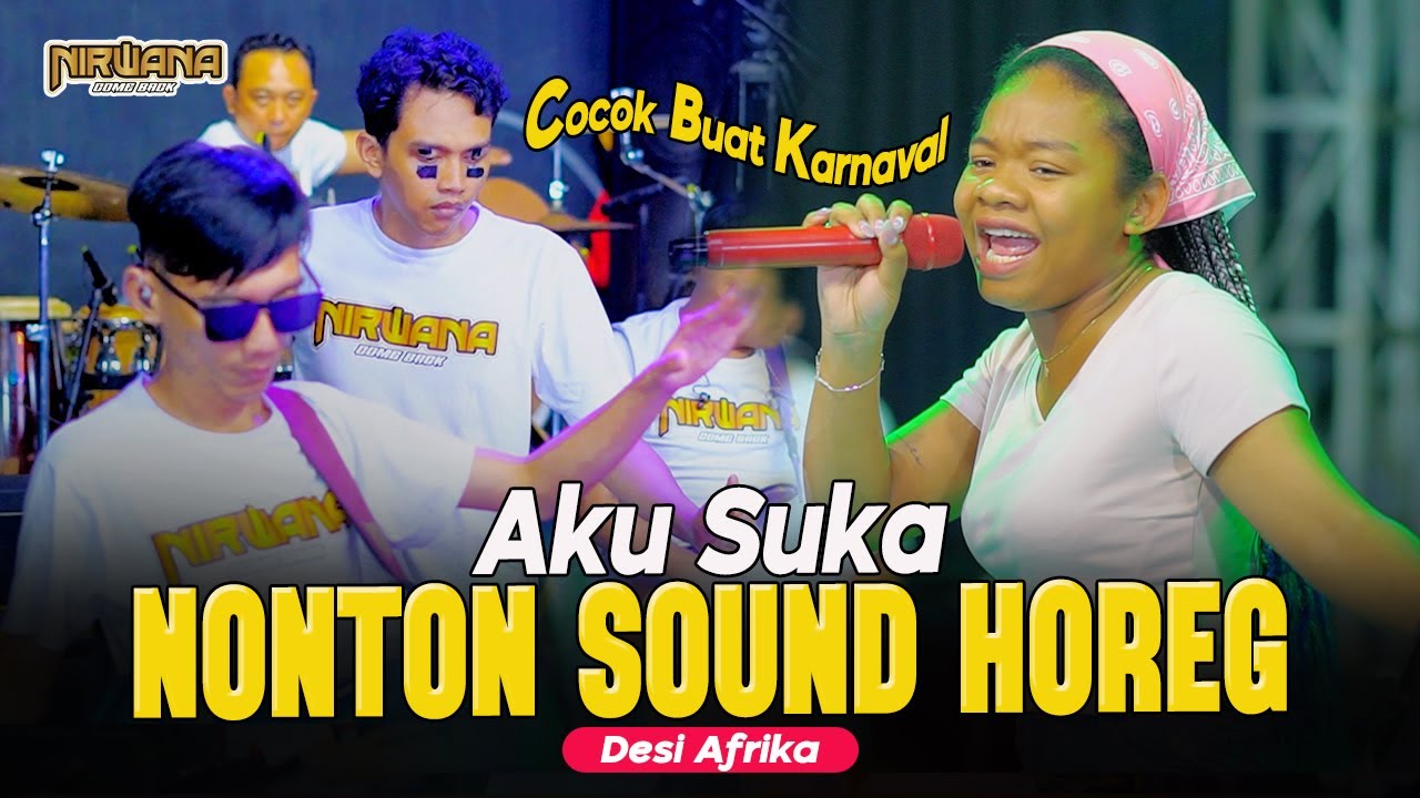 AKU SUKA NONTON SOUND HOREG - DESI AFRIKA OM NIRWANA COMEBACK (Official Music Video)