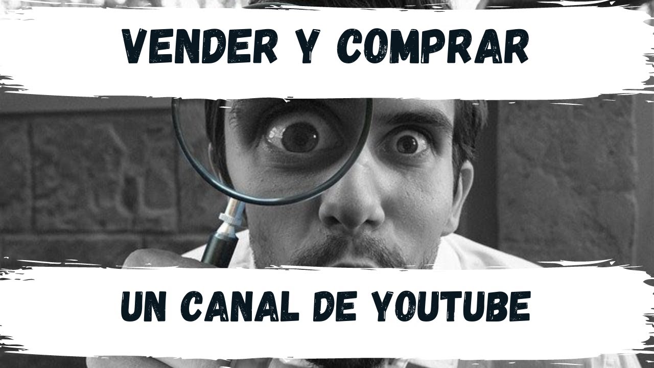 Vender o Comprar un CANAL de YOUTUBE - Que DEBES tener en CUENTA y Como Hacerlo en 2020