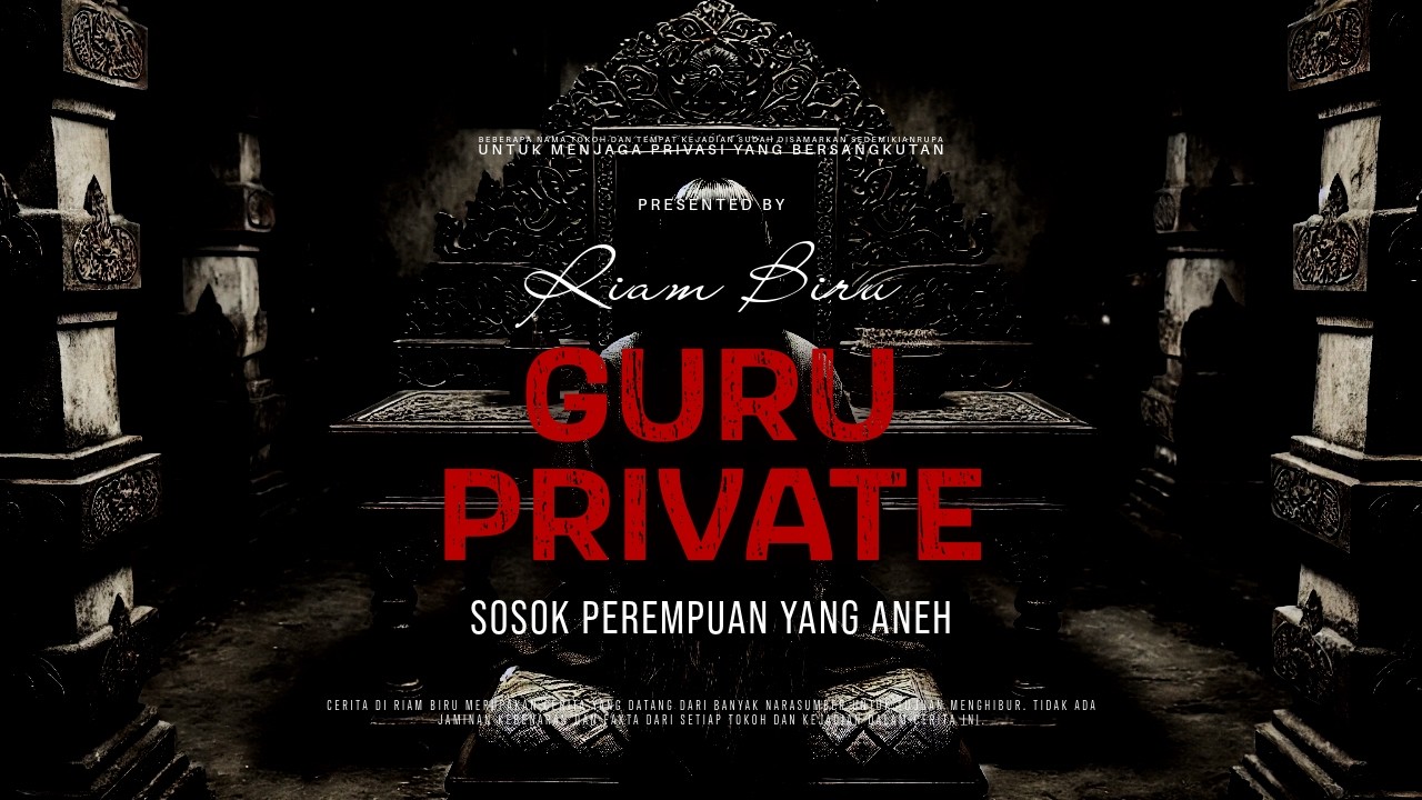 GURU PRIVATE - SOSOK PEREMPUAN YANG ANEH | EP624 - Riam Biru