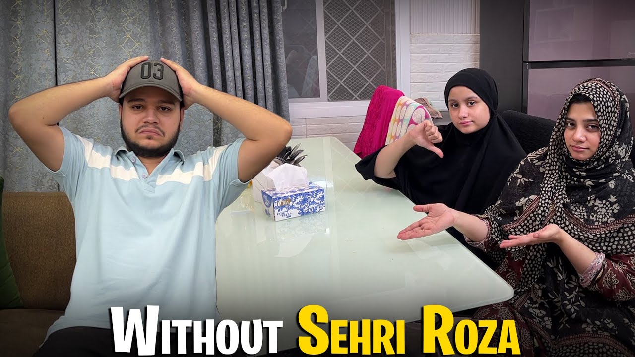 Aj ka roza bohut muskhil hogaya😳| 3no ne bina sehri ke roza rakha🥲