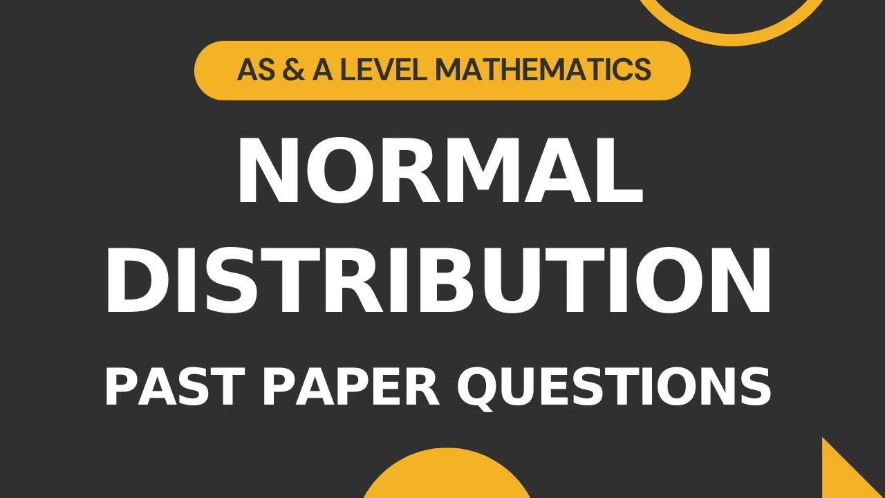 Normal Distribution Part 4 | Past Paper Questions | AS & A level Math 9709 | S1 Crash Course