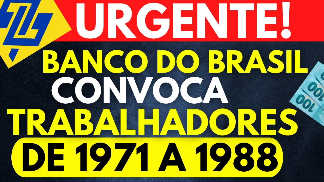 BANCO DO BRASIL ESTÁ CONVOCANDO QUEM TRABALHOU DE 1971 A 1988 PARA SACAR GRANA EXTRA!